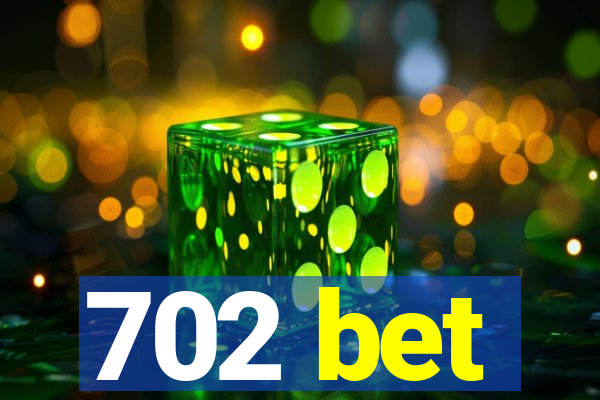 702 bet